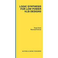 Logic Synthesis for Low Power VLSI Designs [Paperback]