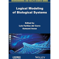 Logical Modeling of Biological Systems [Hardcover]
