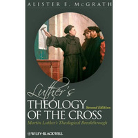 Luther's Theology of the Cross: Martin Luther's Theological Breakthrough [Hardcover]