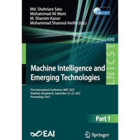Machine Intelligence and Emerging Technologies: First International Conference,  [Paperback]