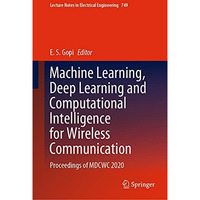 Machine Learning, Deep Learning and Computational Intelligence for Wireless Comm [Hardcover]
