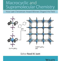 Macrocyclic and Supramolecular Chemistry: How Izatt-Christensen Award Winners Sh [Hardcover]