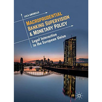 Macroprudential Banking Supervision & Monetary Policy: Legal Interaction in  [Hardcover]