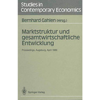Marktstruktur und gesamtwirtschaftliche Entwicklung: Proceedings des Workshops  [Paperback]
