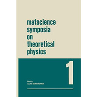 Matscience Symposia on Theoretical Physics: Lectures presented at the 1963 First [Paperback]