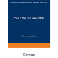 Max Weber zum Ged?chtnis: Materialien und Dokumente zur Bewertung von Werk und P [Paperback]