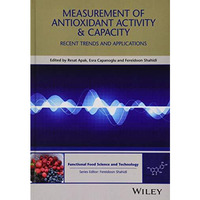 Measurement of Antioxidant Activity and Capacity: Recent Trends and Applications [Hardcover]
