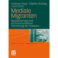 Mediale Migranten: Mediatisierung und die kommunikative Vernetzung  der Diaspora [Paperback]