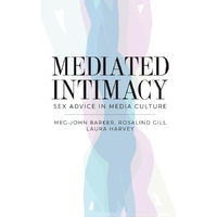 Mediated Intimacy: Sex Advice in Media Culture [Hardcover]