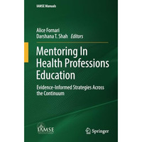 Mentoring In Health Professions Education: Evidence-Informed Strategies Across t [Paperback]