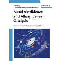 Metal Vinylidenes and Allenylidenes in Catalysis: From Reactivity to Application [Hardcover]