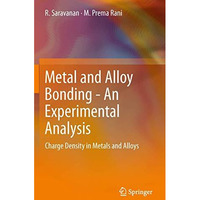 Metal and Alloy Bonding - An Experimental Analysis: Charge Density in Metals and [Paperback]