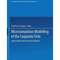 Microsimulation Modelling of the Corporate Firm: Exploring Micro-Macro Economic  [Paperback]
