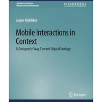 Mobile Interactions in Context: A Designerly Way Toward Digital Ecology [Paperback]