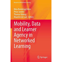 Mobility, Data and Learner Agency in Networked Learning [Paperback]