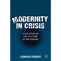 Modernity in Crisis: A Dialogue on the Culture of Belonging [Hardcover]
