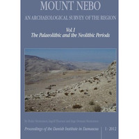 Mount Nebo, An Archaeological Survey of the Region: Volume I, The Palaeolithic a [Hardcover]