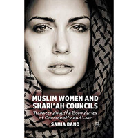 Muslim Women and Shari'ah Councils: Transcending the Boundaries of Community and [Paperback]