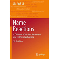 Name Reactions: A Collection of Detailed Mechanisms and Synthetic Applications [Paperback]