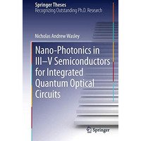 Nano-photonics in III-V Semiconductors for Integrated Quantum Optical Circuits [Hardcover]