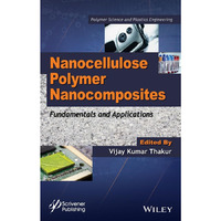 Nanocellulose Polymer Nanocomposites: Fundamentals and Applications [Hardcover]