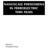 Nanoscale Phenomena in Ferroelectric Thin Films [Hardcover]