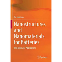 Nanostructures and Nanomaterials for Batteries: Principles and Applications [Paperback]