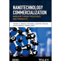 Nanotechnology Commercialization: Manufacturing Processes and Products [Hardcover]