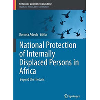 National Protection of Internally Displaced Persons in Africa: Beyond the rhetor [Paperback]