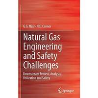 Natural Gas Engineering and Safety Challenges: Downstream Process, Analysis, Uti [Hardcover]
