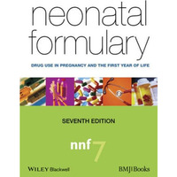 Neonatal Formulary: Drug Use in Pregnancy and the First Year of Life [Paperback]
