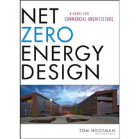 Net Zero Energy Design: A Guide for Commercial Architecture [Hardcover]