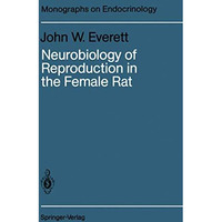 Neurobiology of Reproduction in the Female Rat: A Fifty-Year Perspective [Paperback]