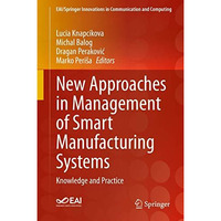 New Approaches in Management of Smart Manufacturing Systems: Knowledge and Pract [Hardcover]