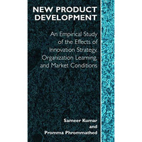 New Product Development: An Empirical Approach to Study of the Effects of Innova [Paperback]