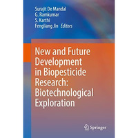 New and Future Development in Biopesticide Research: Biotechnological Exploratio [Hardcover]