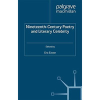 Nineteenth-Century Poetry and Literary Celebrity [Paperback]