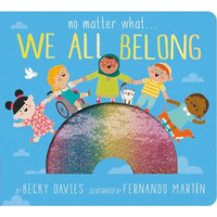 No Matter What . . . We All Belong [Board book]