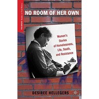 No Room of Her Own: Women's Stories of Homelessness, Life, Death, and Resistance [Hardcover]