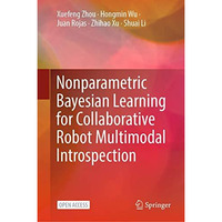 Nonparametric Bayesian Learning for Collaborative Robot Multimodal Introspection [Hardcover]