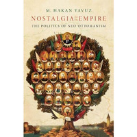 Nostalgia for the Empire: The Politics of Neo-Ottomanism [Hardcover]