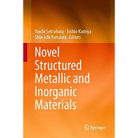 Novel Structured Metallic and Inorganic Materials [Hardcover]