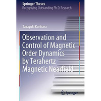 Observation and Control of Magnetic Order Dynamics by Terahertz Magnetic Nearfie [Paperback]