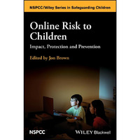 Online Risk to Children: Impact, Protection and Prevention [Hardcover]