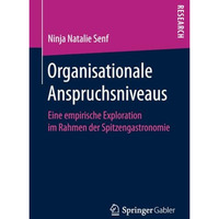 Organisationale Anspruchsniveaus: Eine empirische Exploration im Rahmen der Spit [Paperback]