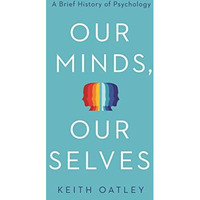 Our Minds, Our Selves: A Brief History of Psychology [Paperback]