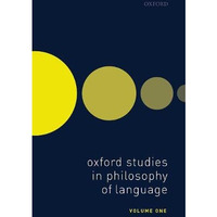 Oxford Studies in Philosophy of Language Volume 1 [Hardcover]