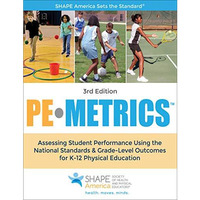 PE Metrics 3rd Edition: Assessing Student Performance Using the National Standar [Paperback]