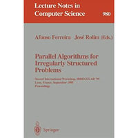 Parallel Algorithms for Irregularly Structured Problems: Second International Wo [Paperback]