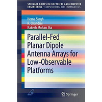 Parallel-Fed Planar Dipole Antenna Arrays for Low-Observable Platforms [Paperback]